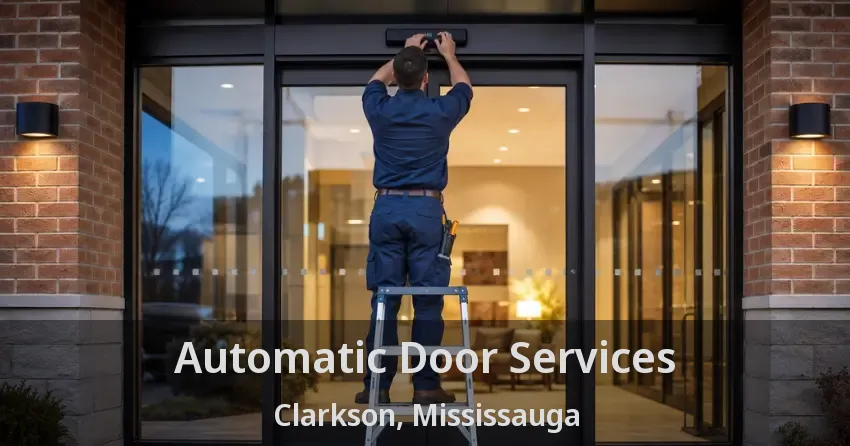 Automatic Door Services Clarkson, Mississauga - ON