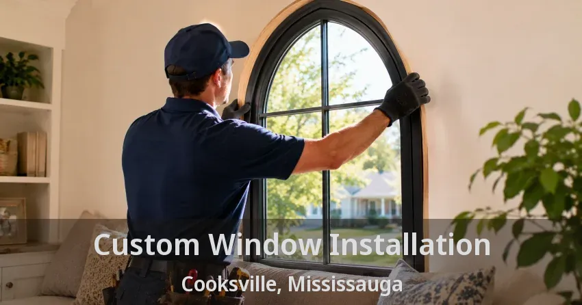 Custom Window Installation Cooksville, Mississauga - ON