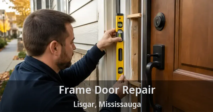 Frame Door Repair Lisgar, Mississauga - ON