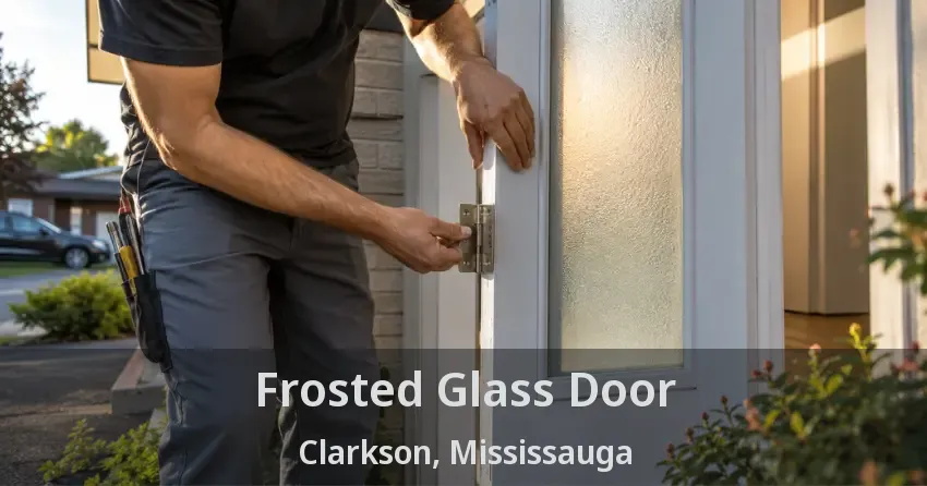 Frosted Glass Door Clarkson, Mississauga - ON