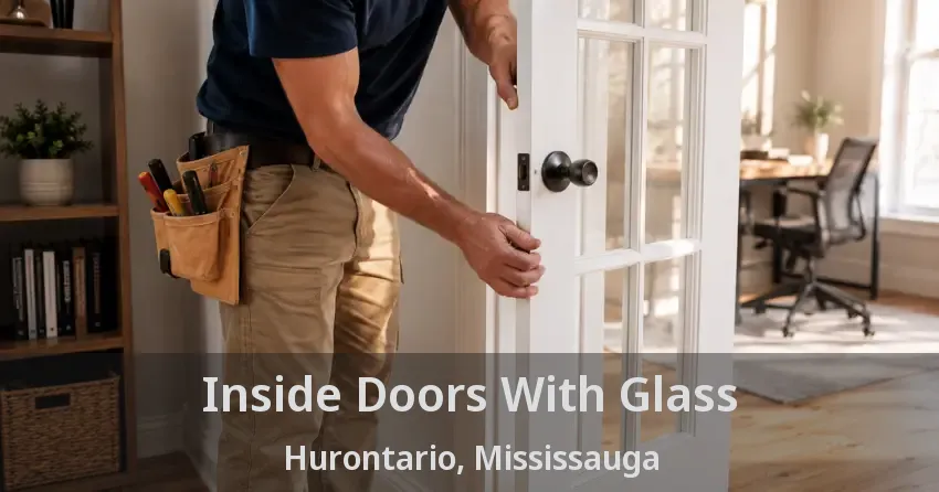 Inside Doors With Glass Hurontario, Mississauga - ON