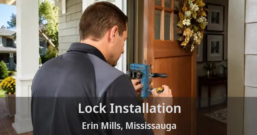 Lock Installation Erin Mills, Mississauga - ON