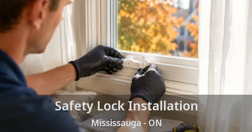Safety Lock Installation Mississauga - ON